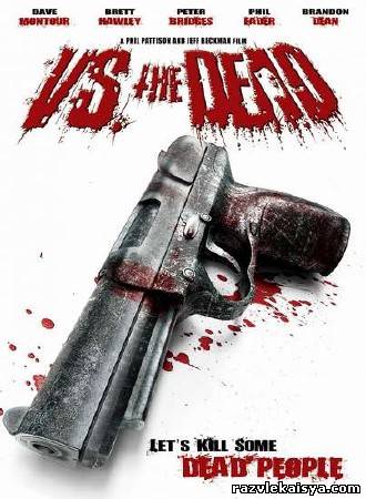 Смотреть Против мёртвых DVDRip 2009 / Vs. the Dead онлайн