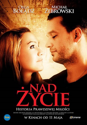 Смотреть Больше жизни / Nad zycie / Nad życie DVDRip 2012 /  онлайн